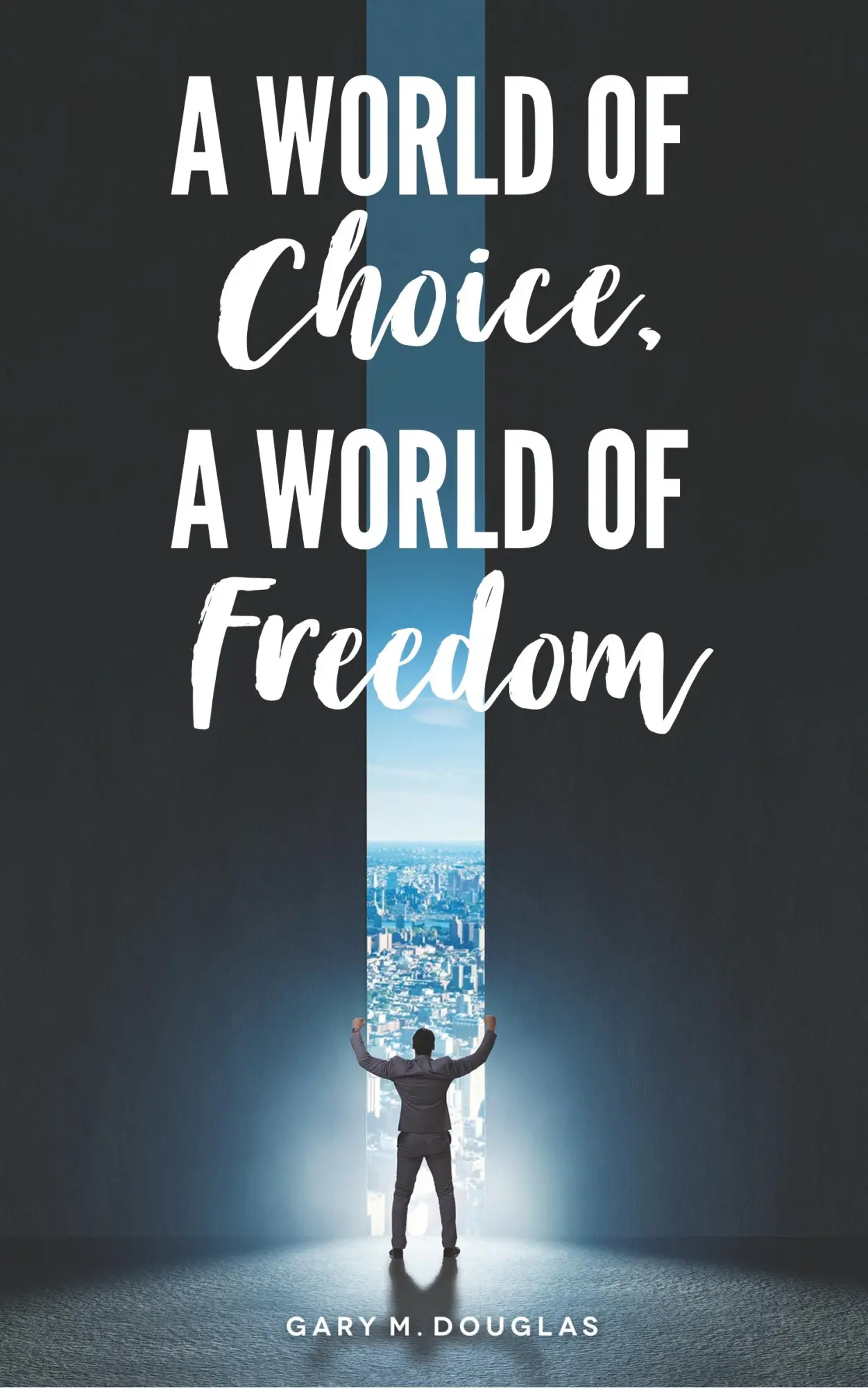 Cover: 9781634931557 | A World of Choice, A World of Freedom | Gary M Douglas | Taschenbuch