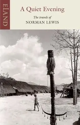 Cover: 9781780601557 | A Quiet Evening | The Travels of Norman Lewis | Norman Lewis | Buch