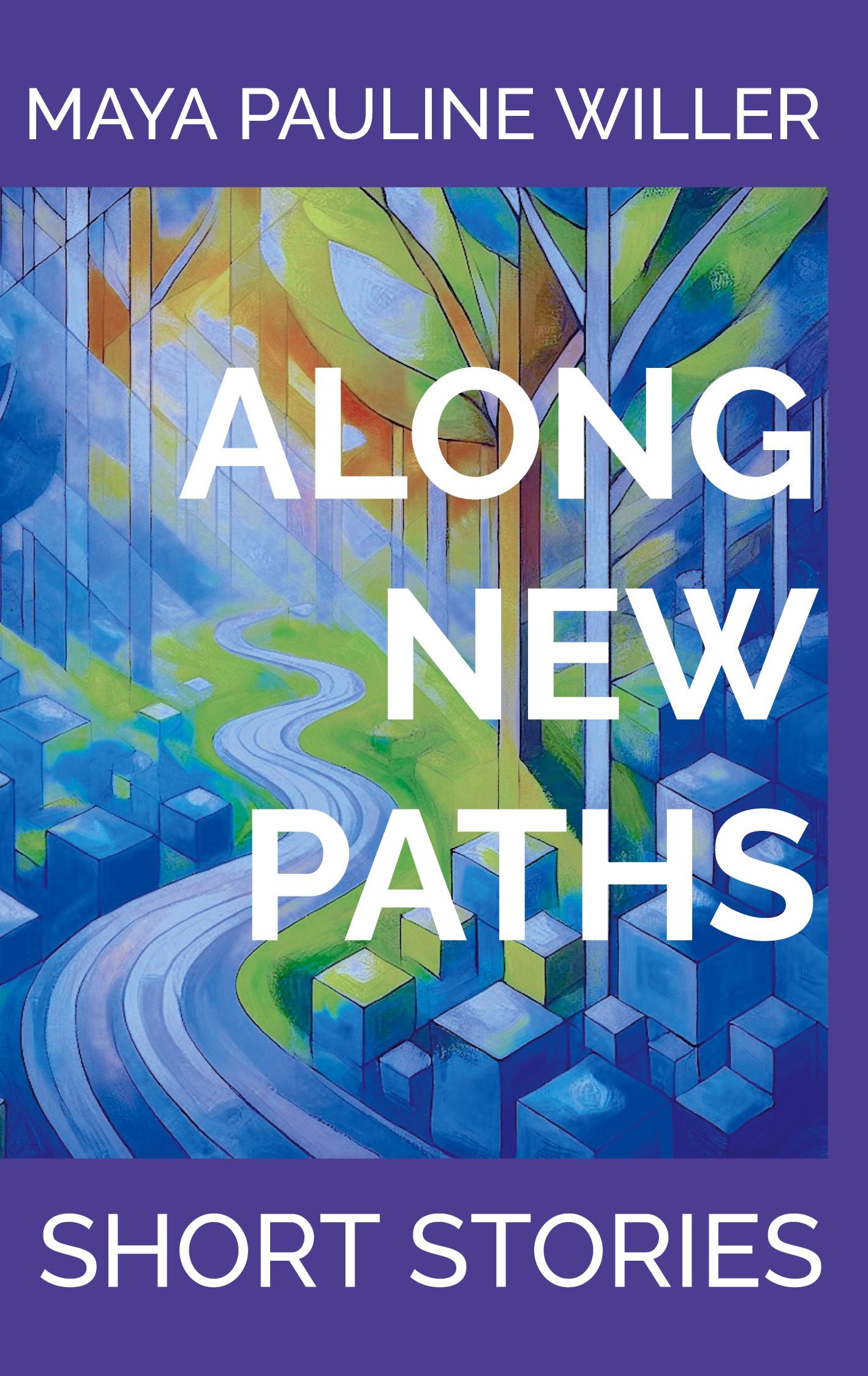 Cover: 9783769301557 | Along New Paths | Short Stories | Maya Pauline Willer | Taschenbuch