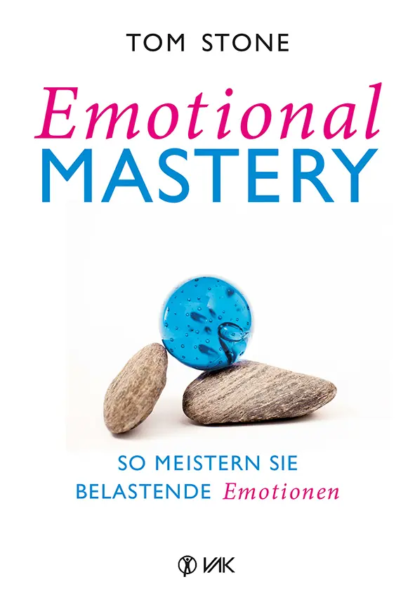 Cover: 9783867311557 | Emotional Mastery - So meistern Sie belastende Emotionen | Tom Stone