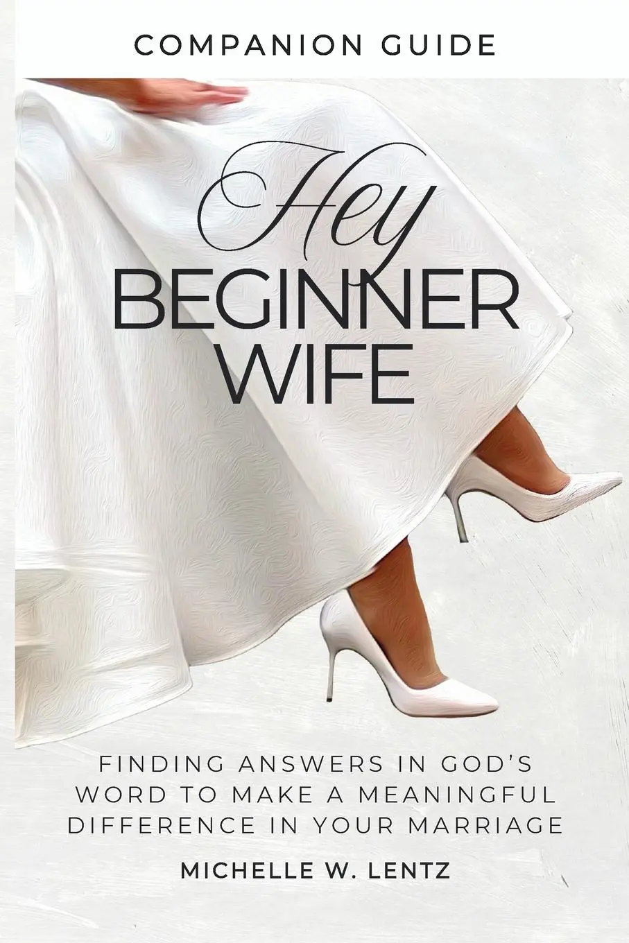 Cover: 9798891701557 | Hey Beginner Wife Companion Guide | Michelle W. Lentz | Taschenbuch
