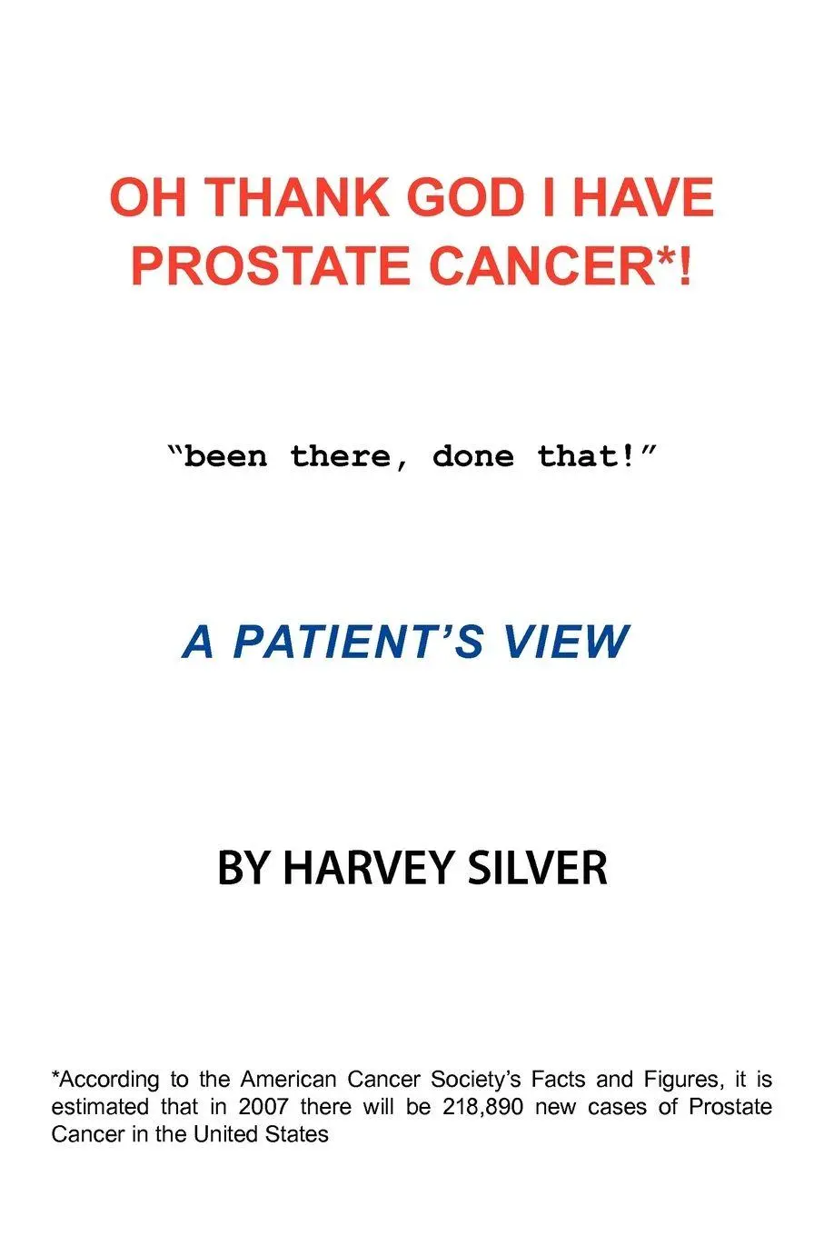 Cover: 9781456721657 | Oh, Thank God I Have Prostate Cancer! | A Patient's View | Silver