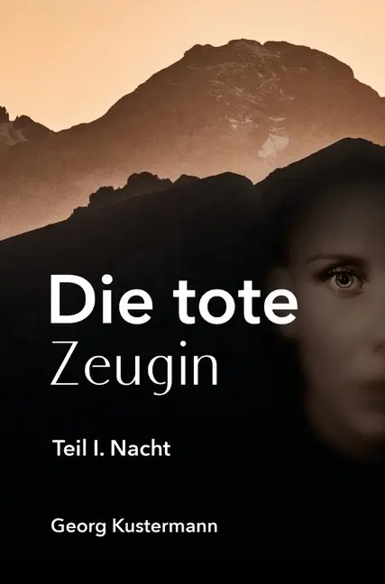 Cover: 9783750241657 | Die tote Zeugin | Teil 1. Nacht | Georg Kustermann | Taschenbuch
