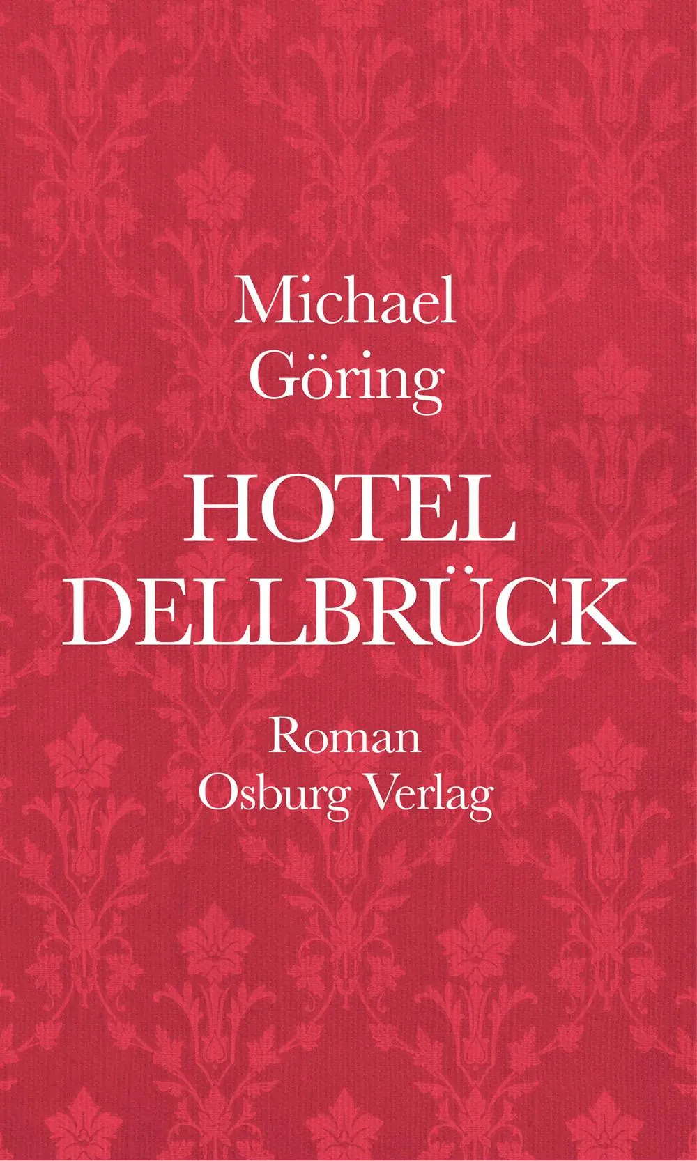 Cover: 9783955101657 | Hotel Dellbrück | Michael Göring | Buch | 360 S. | Deutsch | 2018