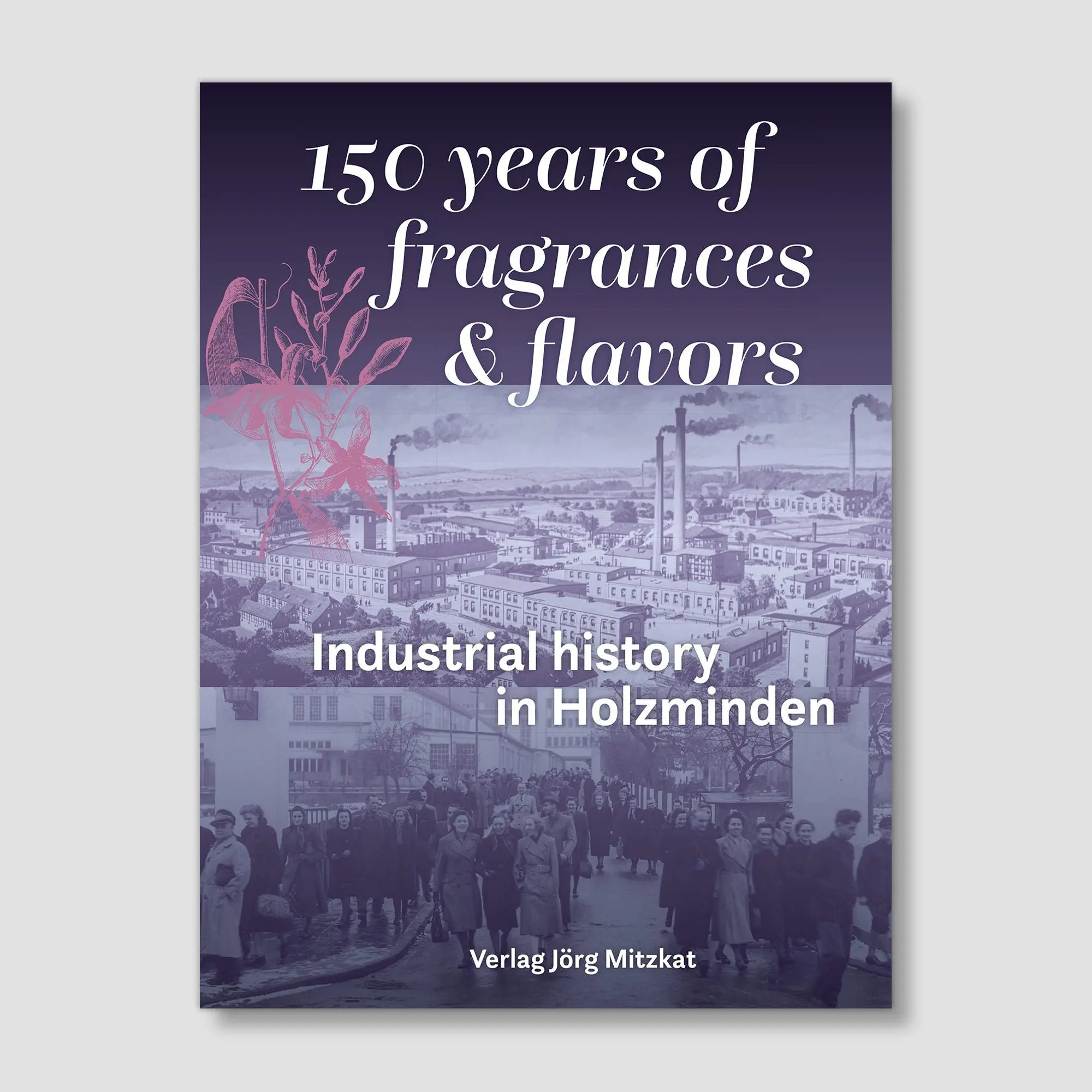Cover: 9783959541657 | 150 years of fragrances &amp; flavours | Industrial history in Holzminden
