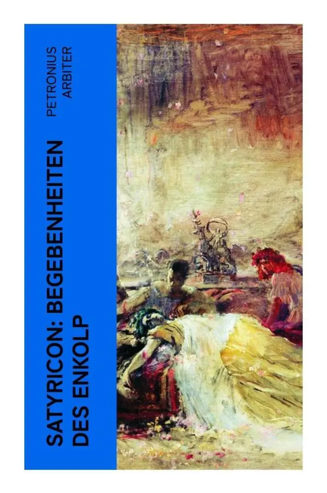 Cover: 9788027351657 | Satyricon: Begebenheiten des Enkolp | Petronius Arbiter | Taschenbuch