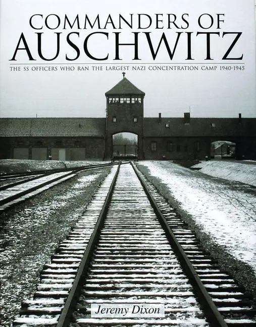 Cover: 9780764321757 | Commanders of Auschwitz: The SS Officers Who Ran the Largest...