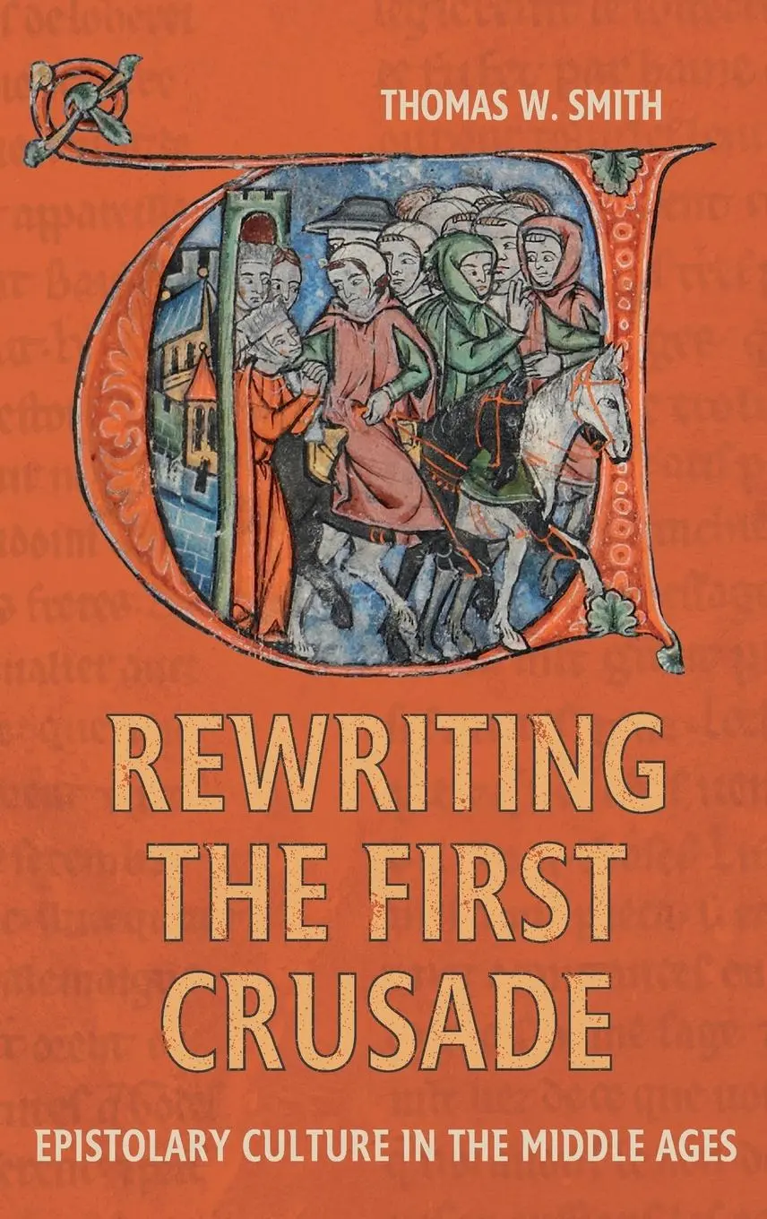 Cover: 9781837651757 | Rewriting the First Crusade | Epistolary Culture in the Middle Ages