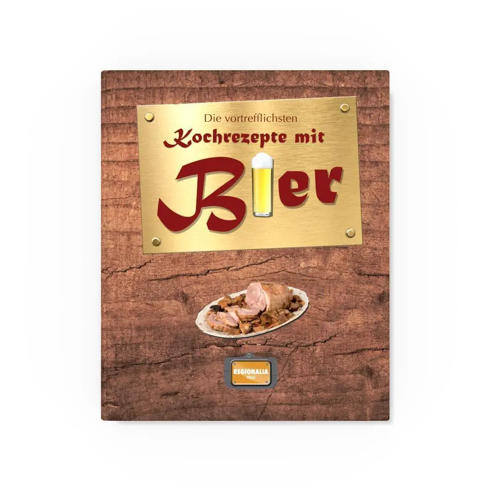 Bild: 9783955401757 | Die vortrefflichsten Kochrezepte mit Bier | Regionalia Verlag | Buch