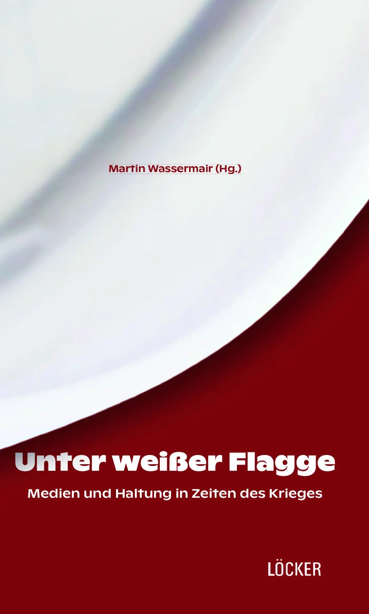 Cover: 9783990981757 | Unter weißer Flagge | Medien und Haltung in Zeiten des Krieges | Buch