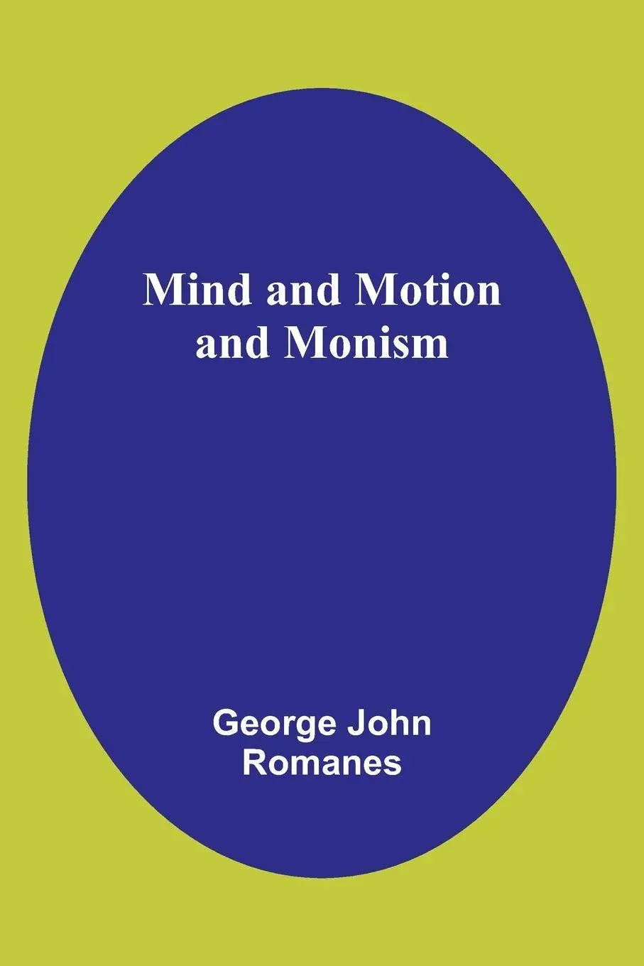 Cover: 9789357391757 | Mind and Motion and Monism | George John Romanes | Taschenbuch | 2023