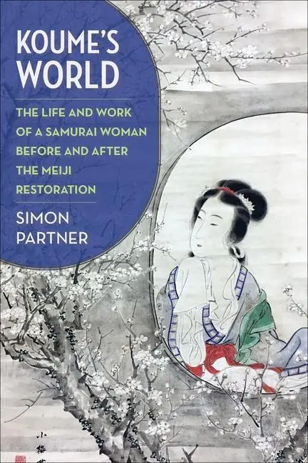Cover: 9780231211857 | Koume´s World – The Life and Work of a Samurai Woman Before and...