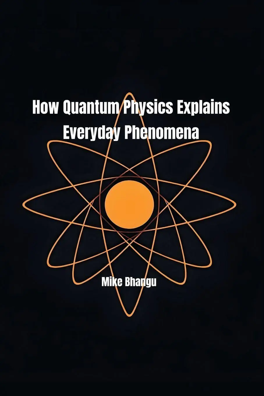 Cover: 9781069461957 | How Quantum Physics Explains Everyday Phenomena | Mike Bhangu | Buch