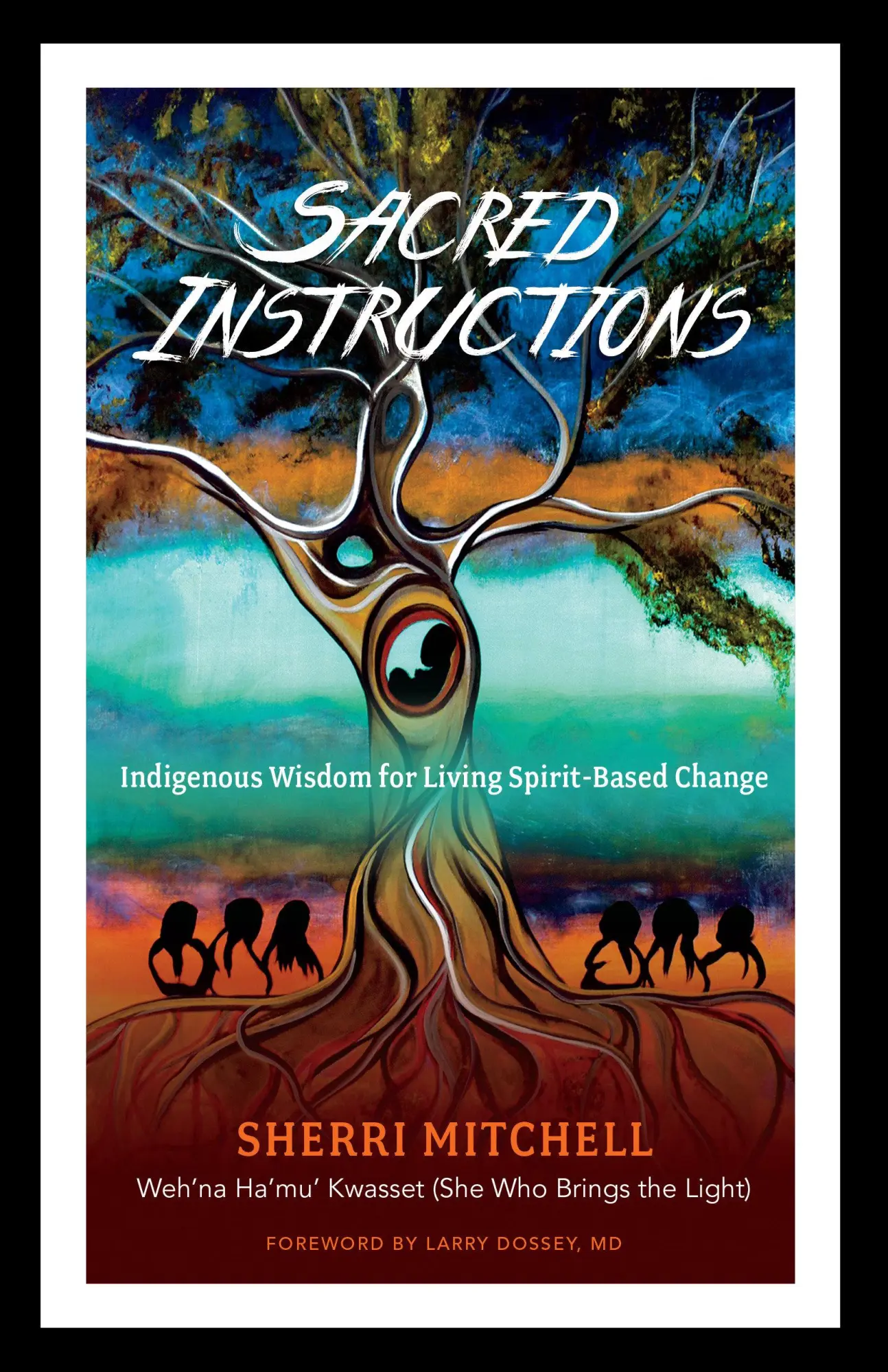 Cover: 9781623171957 | Sacred Instructions | Indigenous Wisdom for Living Spirit-Based Change