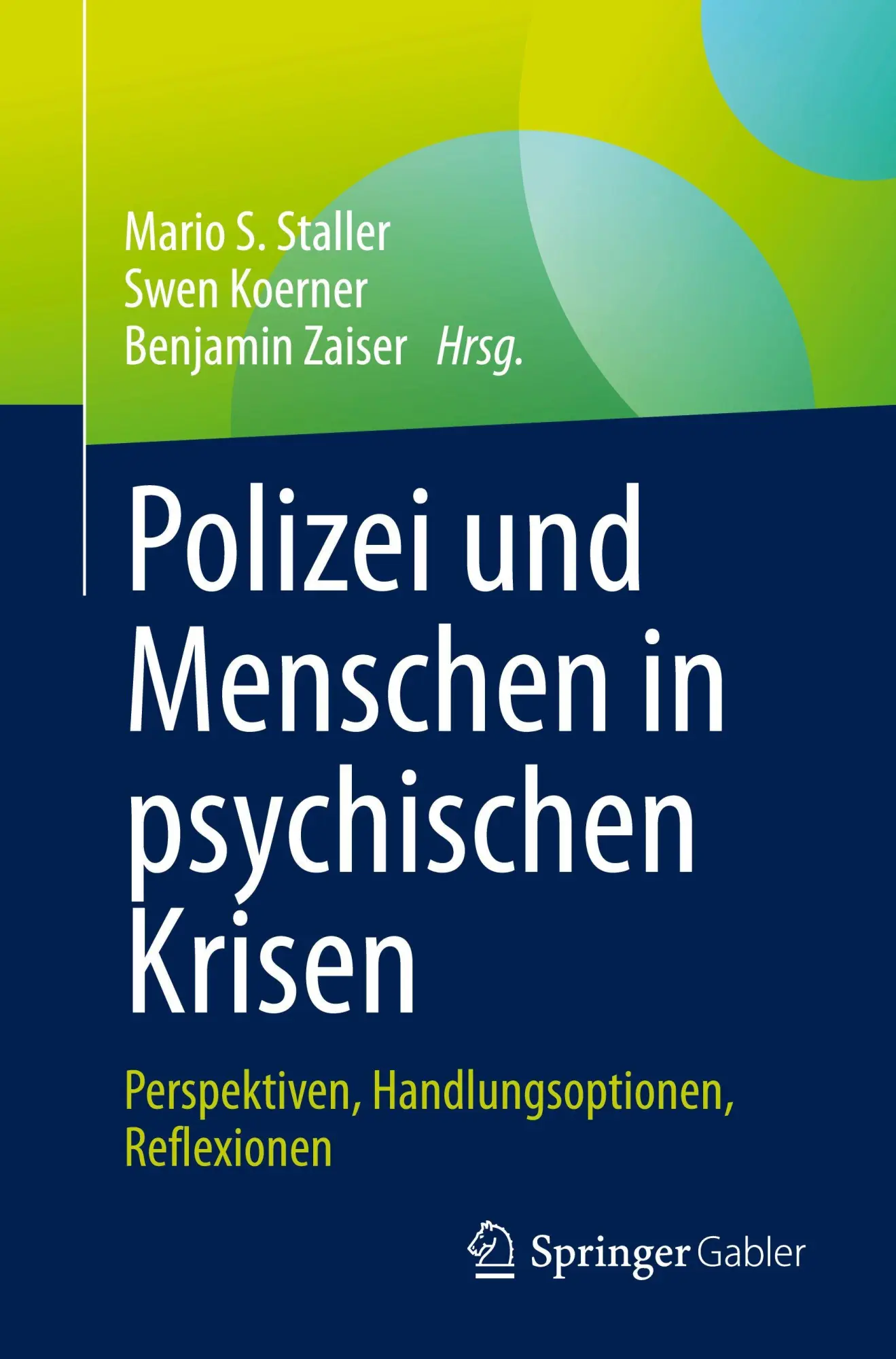 Cover: 9783658481957 | Polizei und Menschen in psychischen Krisen | Mario S. Staller (u. a.)