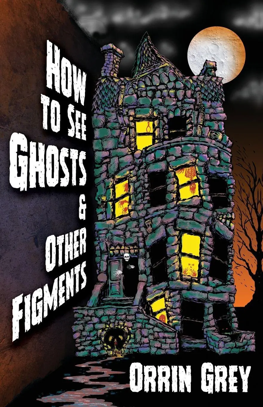 Cover: 9781956252057 | How to See Ghosts &amp; Other Figments | Orrin Grey | Taschenbuch | 2022