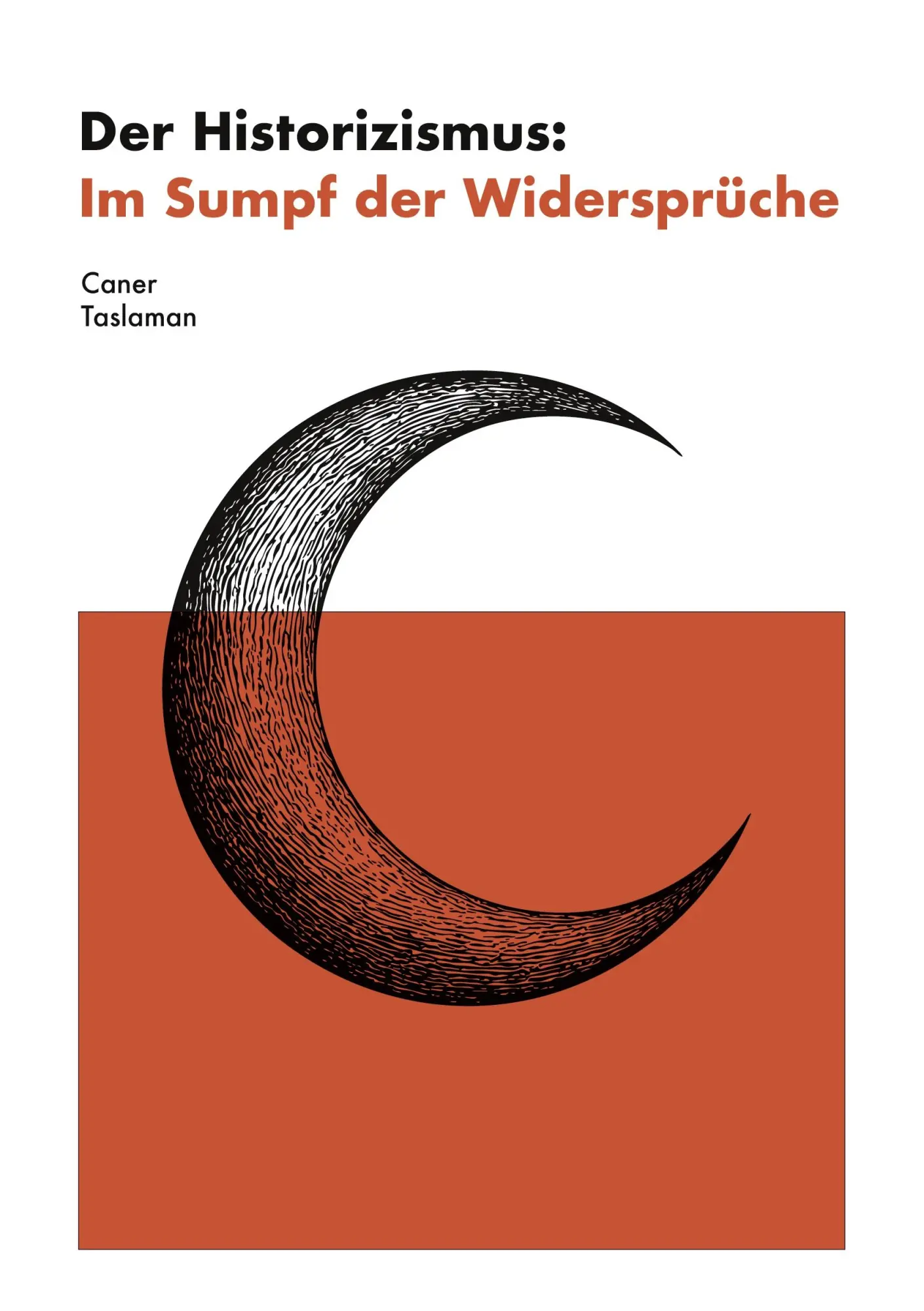 Cover: 9783384592057 | Der Historizismus: Im Sumpf der Widersprüche | Caner Taslaman | Buch