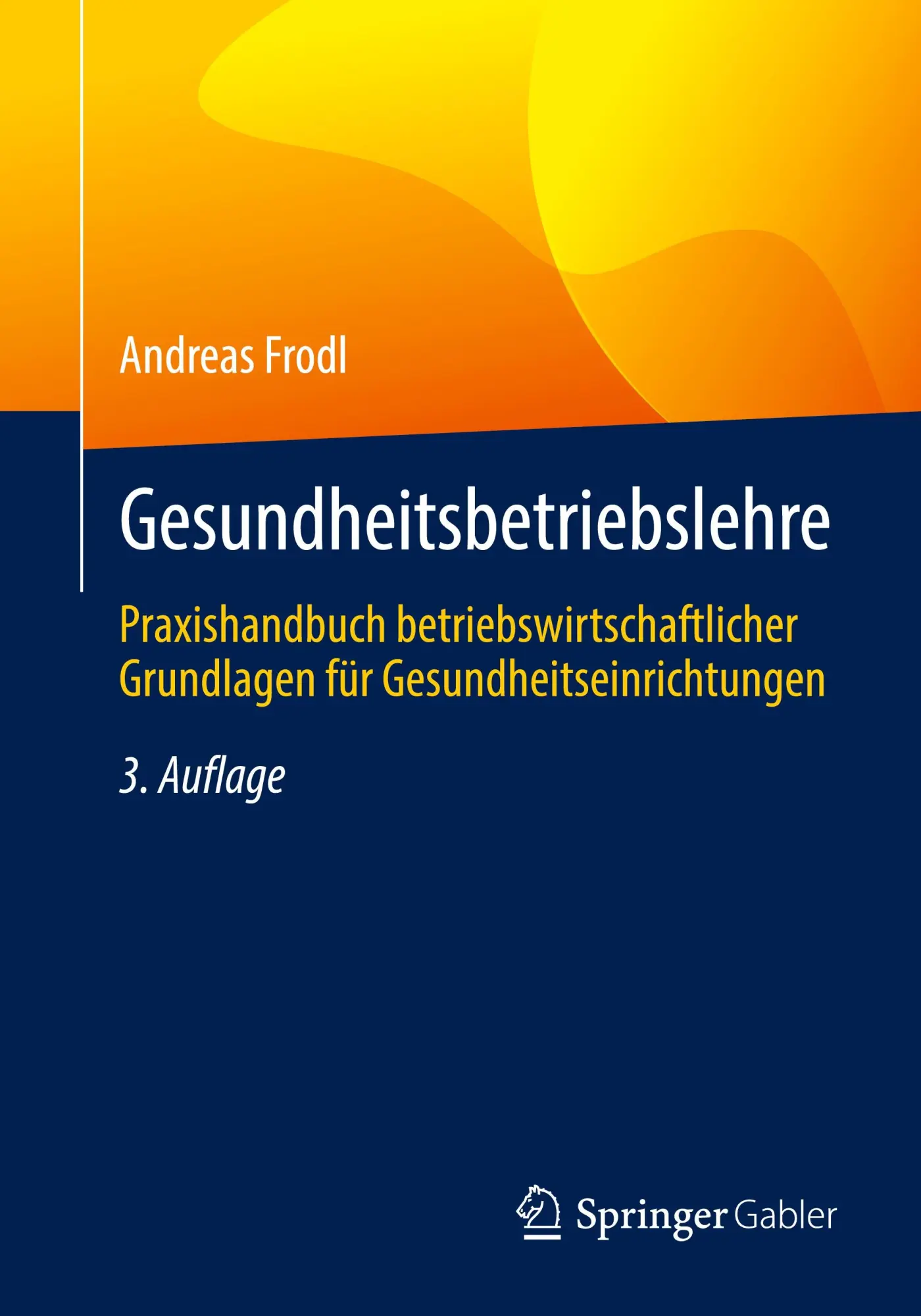 Cover: 9783658442057 | Gesundheitsbetriebslehre | Andreas Frodl | Taschenbuch | xxxii | 2024