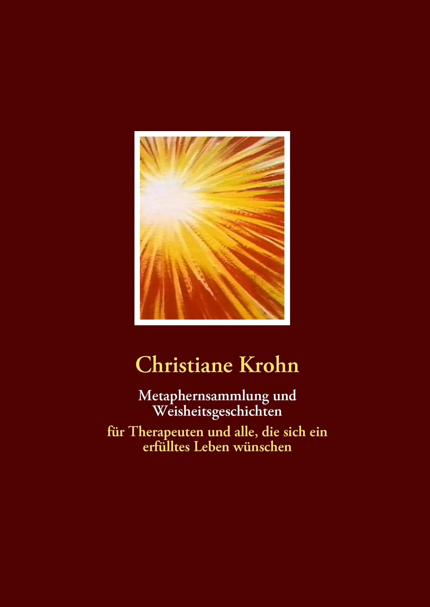 Cover: 9783837012057 | Metaphernsammlung und Weisheitsgeschichten | Christiane Krohn | Buch