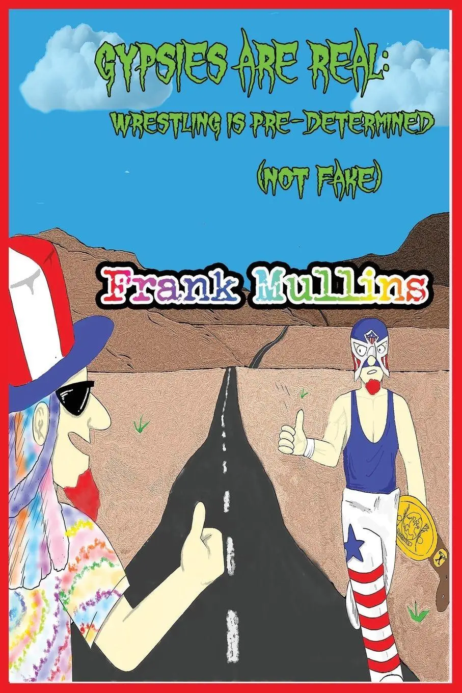 Cover: 9798295432057 | Gypsies are Real. Wrestling is Pre-Determined (not fake) | Mullins