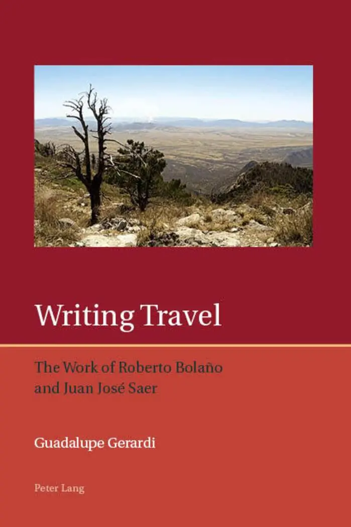 Writing Travel: The Work of Roberto Bolaño and Juan José Saer (Iberian and Latin American Studies: The Arts, Literature, and Identity, Band 10)
