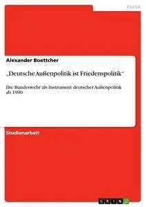 Cover: 9783638872157 | "Deutsche Außenpolitik ist Friedenspolitik" | Alexander Boettcher