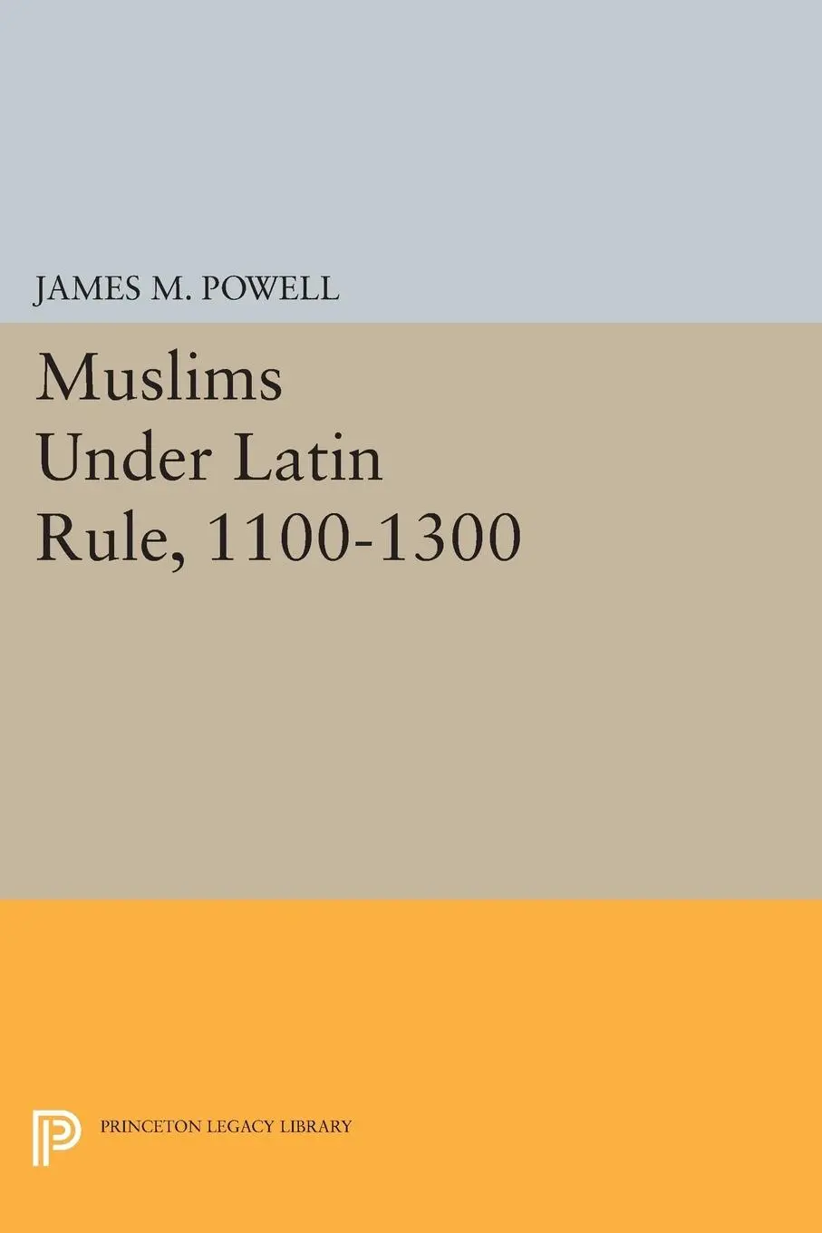 Cover: 9780691602257 | Muslims Under Latin Rule, 1100-1300 | James M. Powell | Taschenbuch