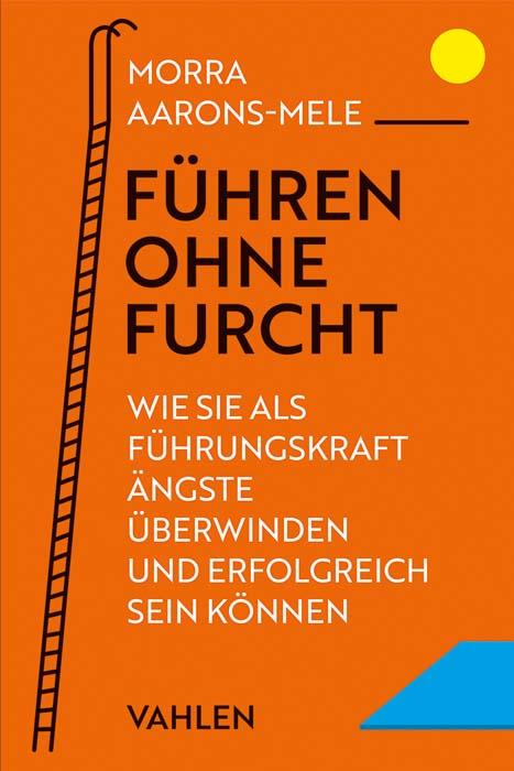 Cover: 9783800672257 | Führen ohne Furcht | Morra Aarons-Mele | Taschenbuch | 256 S. | 2024