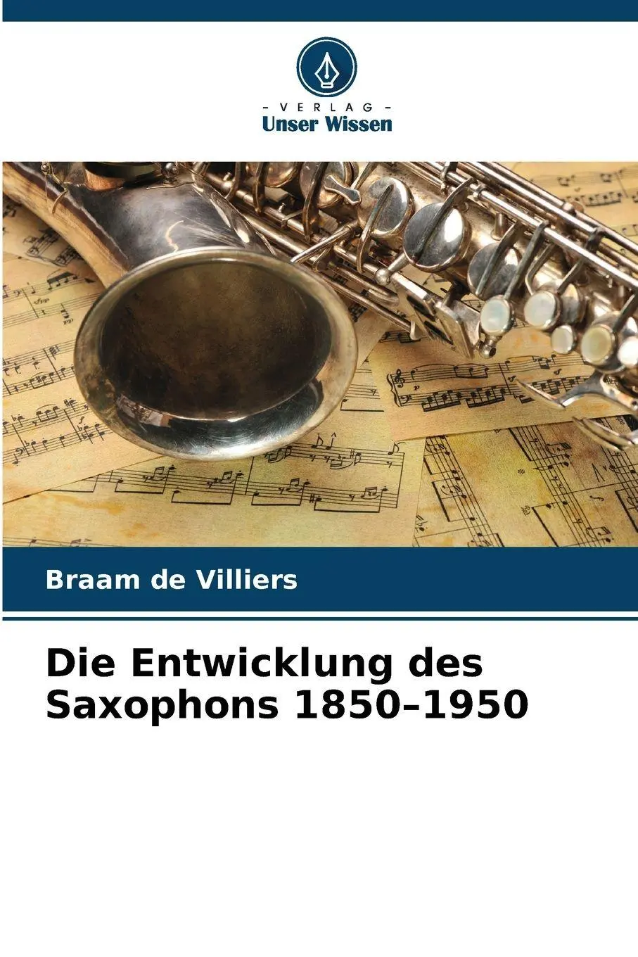 Cover: 9786202472357 | Die Entwicklung des Saxophons 1850-1950 | Braam de Villiers | Buch