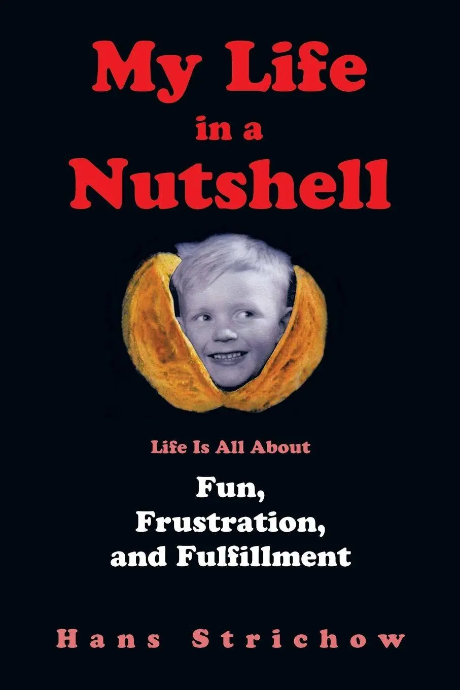 Cover: 9781452512457 | My Life in a Nutshell | Hans Strichow | Taschenbuch | Englisch | 2013