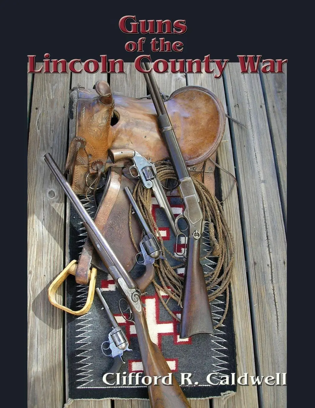 Cover: 9781632932457 | Guns of the Lincoln County War | Clifford R. Caldwell | Taschenbuch