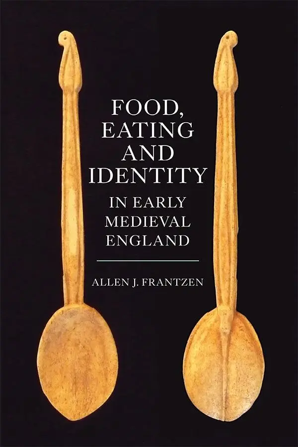 Cover: 9781783272457 | Food, Eating and Identity in Early Medieval England | Allen J Frantzen