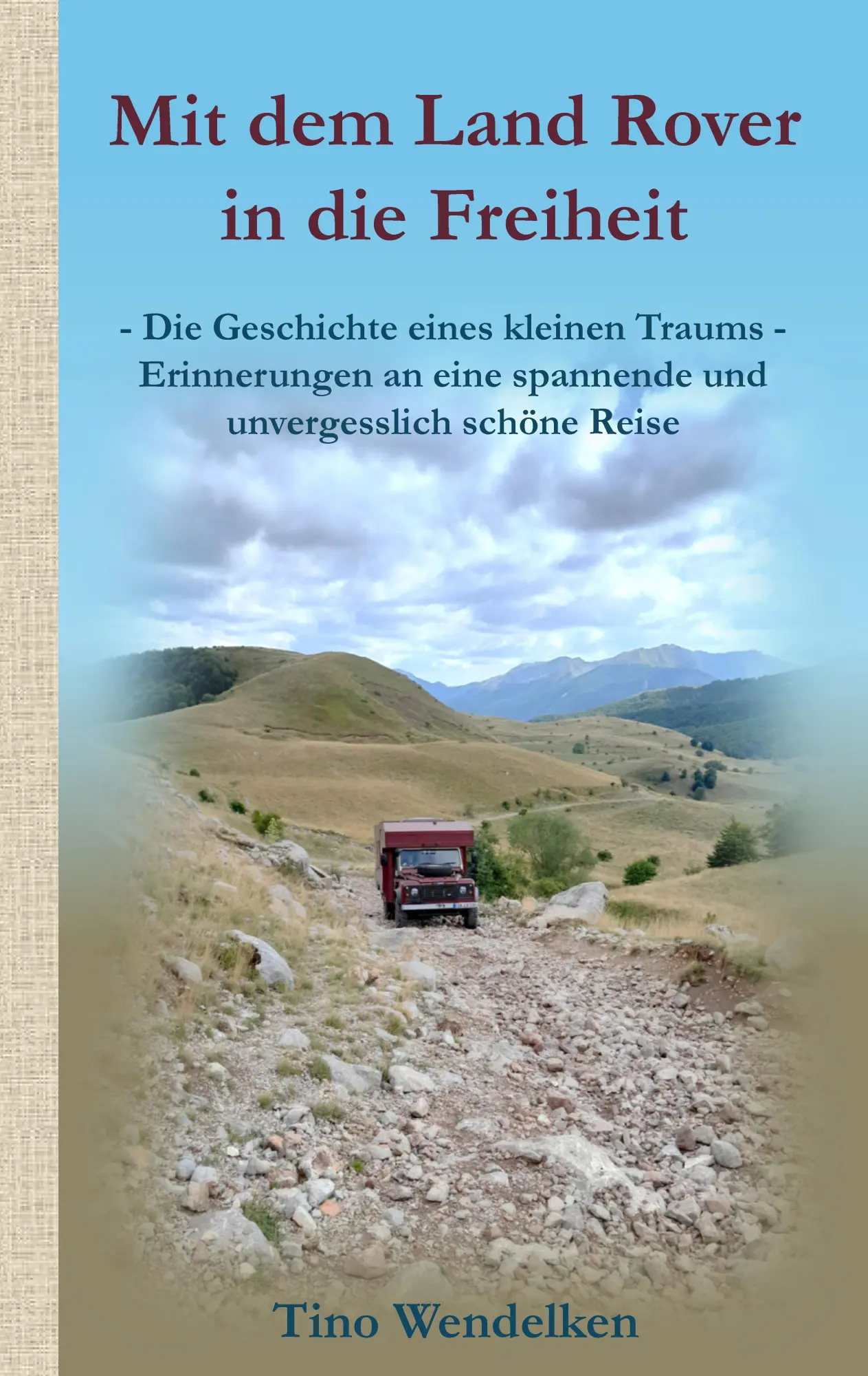 Cover: 9783384852557 | Mit dem Land Rover in die Freiheit | Tino Wendelken | Buch | 340 S.