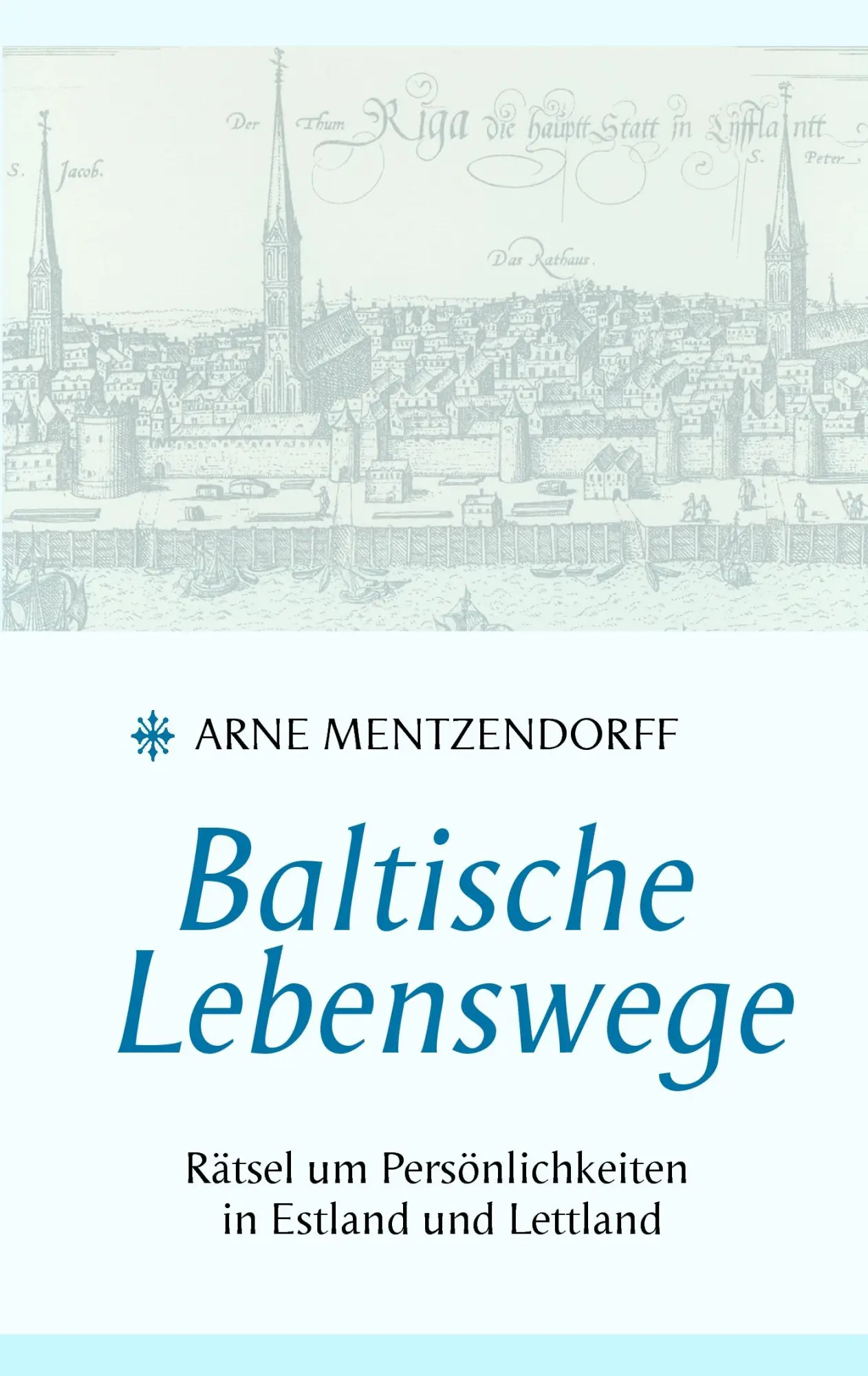Cover: 9783833482557 | Baltische Lebenswege | Arne Mentzendorff | Taschenbuch | 120 S. | 2007