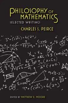Cover: 9780253222657 | Philosophy of Mathematics | Selected Writings | Charles S Peirce