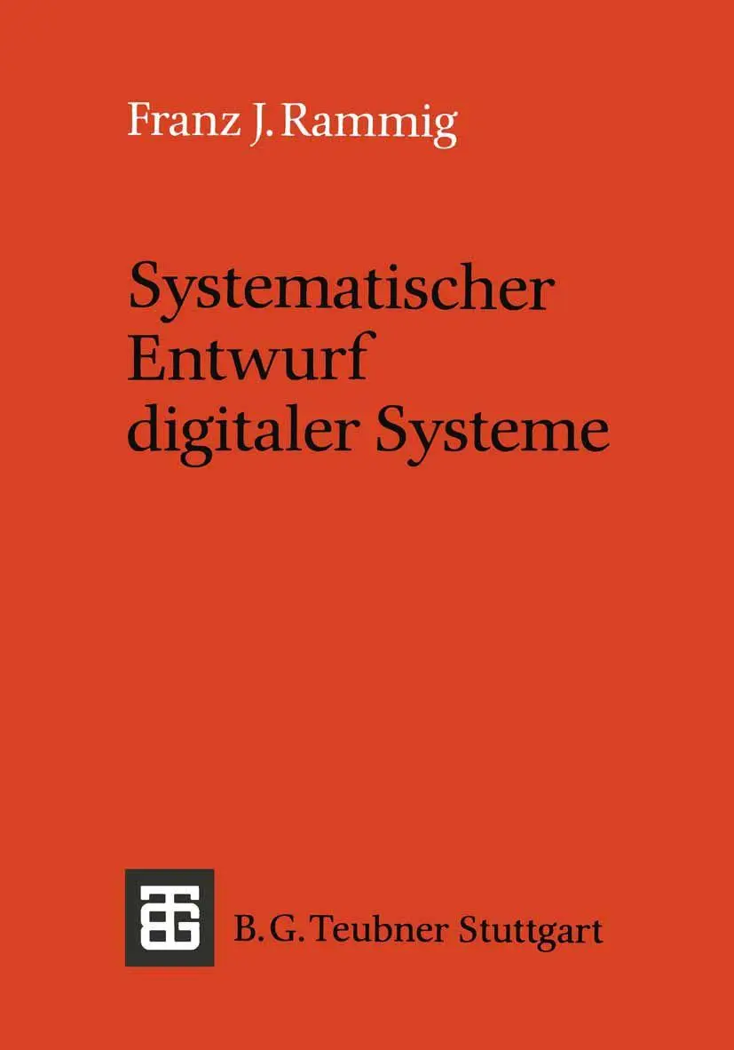Systematischer Entwurf digitaler Systeme. Von der System- zur Gatter- Ebene. ( Leitfäden und Monographien der Informatik) .
