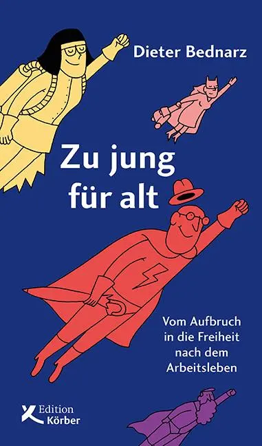 Cover: 9783896842657 | Zu jung für alt | Vom Aufbruch in die Freiheit nach dem Arbeitsleben