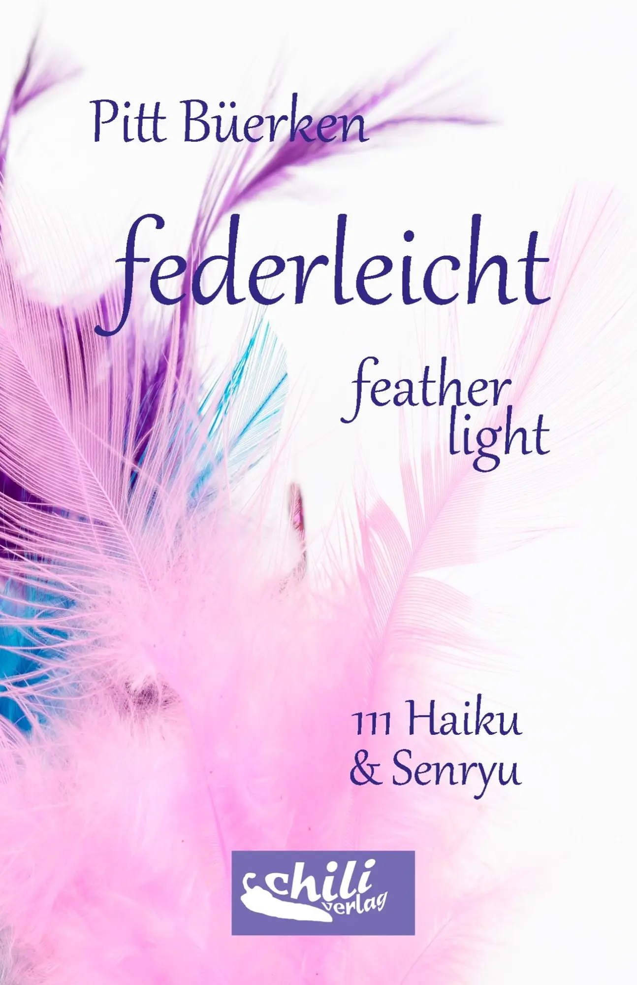 Cover: 9783943292657 | federleicht - feather-light | 111 Haiku &amp; Senryu | Pitt Büerken | Buch
