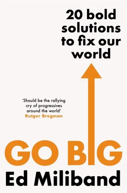 Cover: 9781529112757 | GO BIG | 20 Bold Solutions to Fix Our World | Ed Miliband | Buch