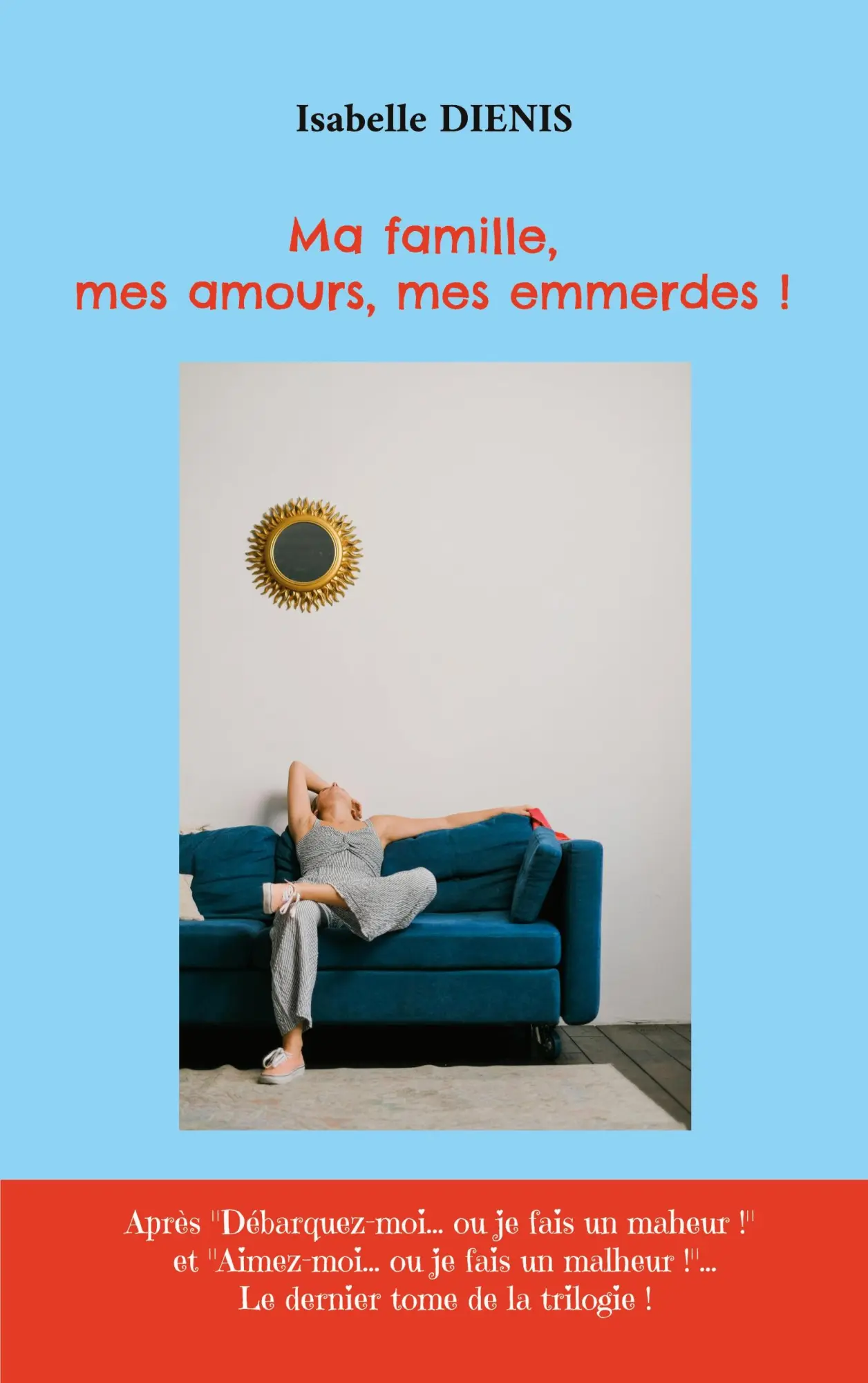 Cover: 9782322552757 | Ma famille, mes amours, mes emmerdes ! | Isabelle Diénis | Taschenbuch