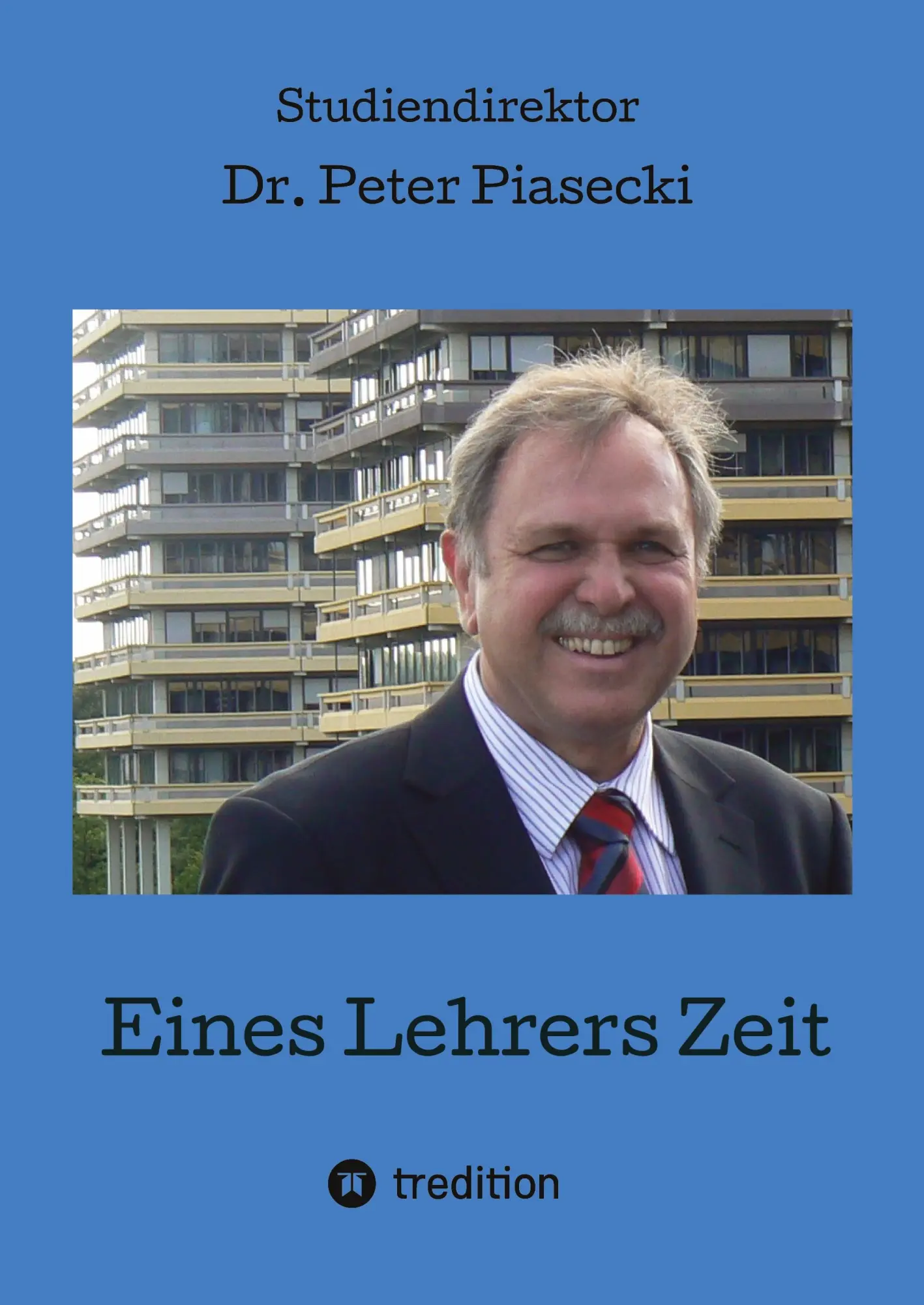 Cover: 9783347992757 | Eines Lehrers Zeit | Peter Piasecki | Taschenbuch | Paperback | 280 S.