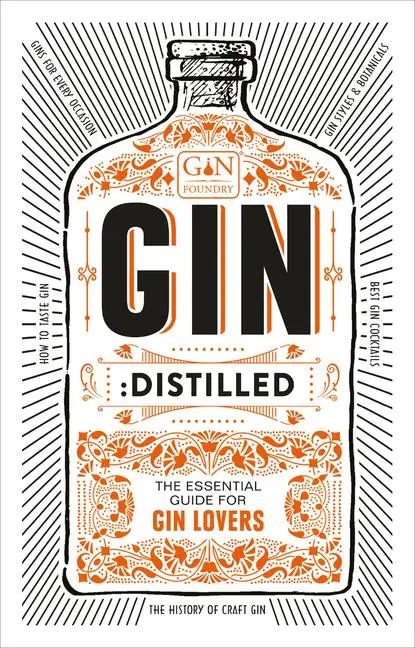 Cover: 9781529102857 | Gin: Distilled: The Essential Guide for Gin Lovers | The Gin Foundry