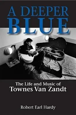 Cover: 9781574412857 | A Deeper Blue | The Life and Music of Townes Van Zandt Volume 1 | Buch