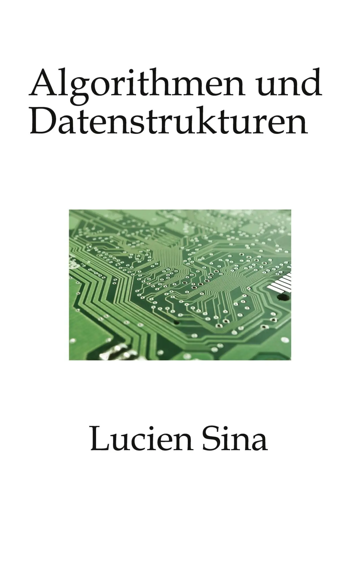 Algorithmen und Datenstrukturen: Beherrschen Sie die grundlegenden Prinzipien, die die moderne Informatik bestimmen.