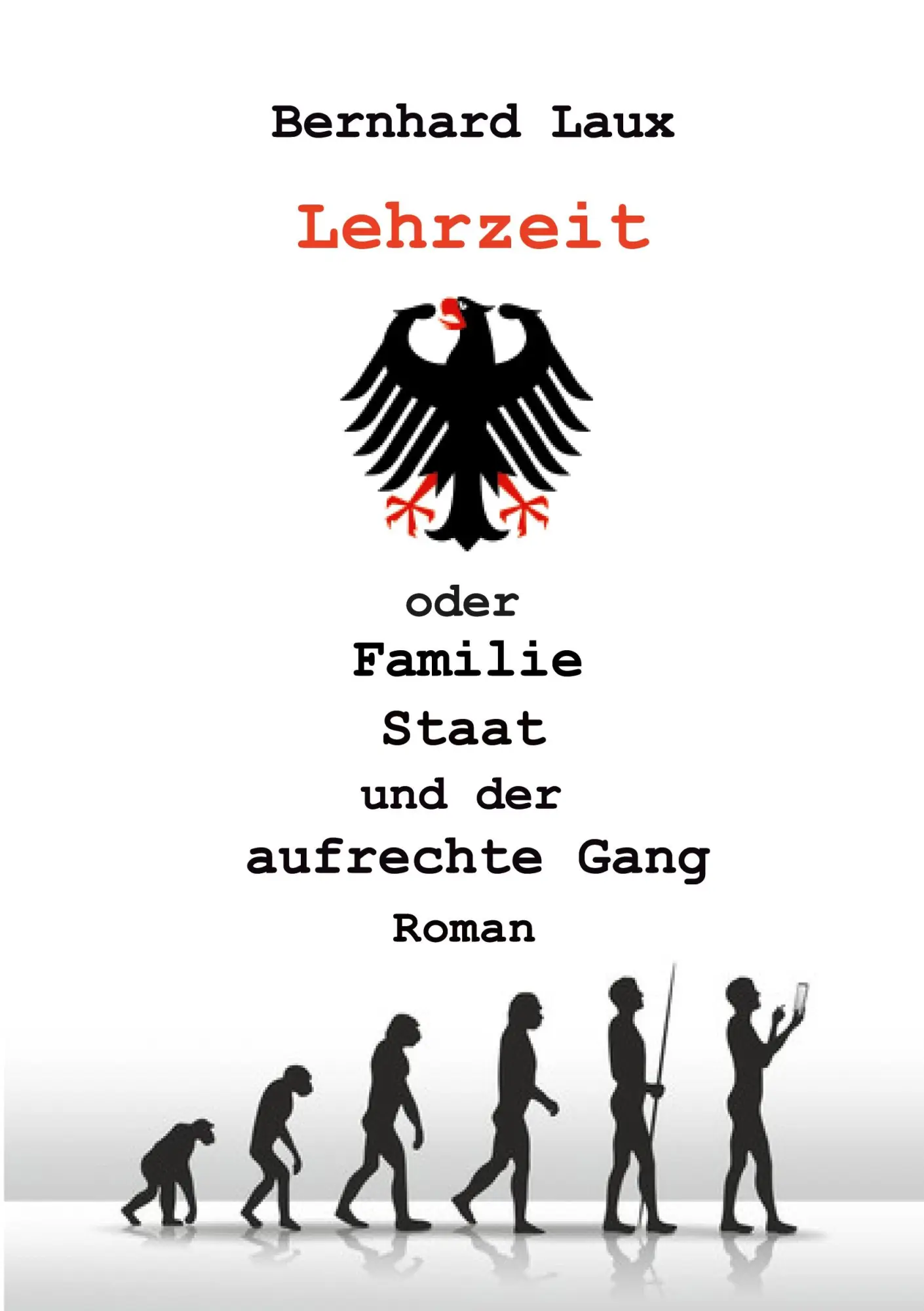Lehrzeit: oder Familie Staat und der aufrechte Gang