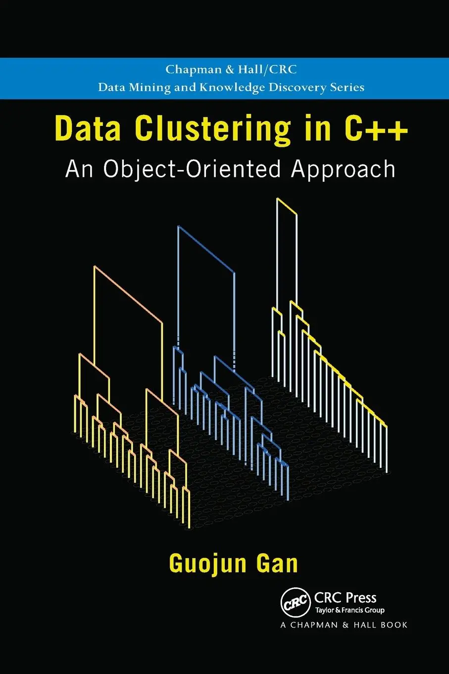 Cover: 9780367382957 | Data Clustering in C++ | An Object-Oriented Approach | Guojun Gan