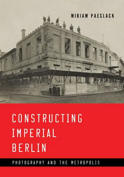 Cover: 9781517902957 | Constructing Imperial Berlin | Photography and the Metropolis | Buch