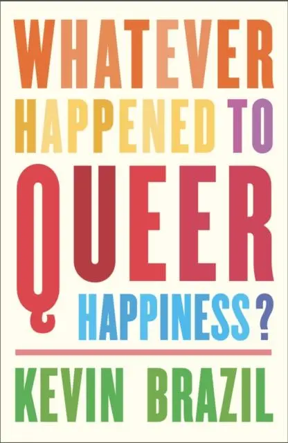 Cover: 9781910312957 | Whatever Happened To Queer Happiness? | Kevin Brazil | Taschenbuch