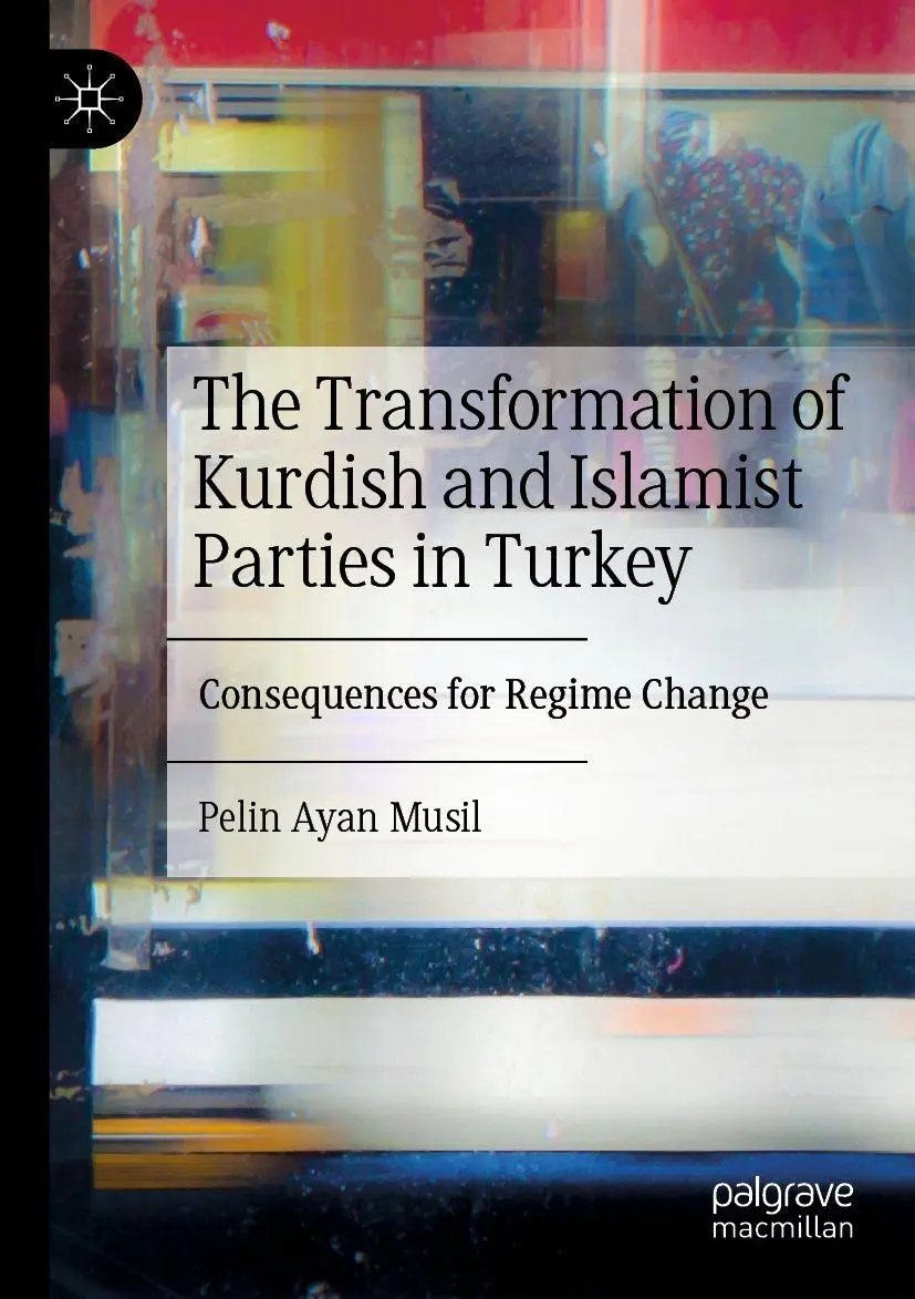 The Transformation of Kurdish and Islamist Parties in Turkey: Consequences for Regime Change