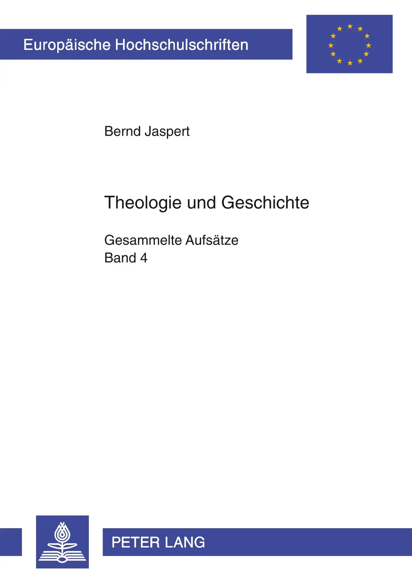 Cover: 9783631622957 | Theologie und Geschichte | Gesammelte Aufsätze: Band 4 | Bernd Jaspert
